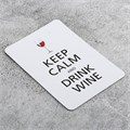 Магнит «Keep calm and drink wine» 10 см × 6 см 3940430